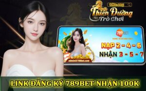 Link đăng ký 789bet | Trải nghiệm ưu đãi khuyến mãi 100K