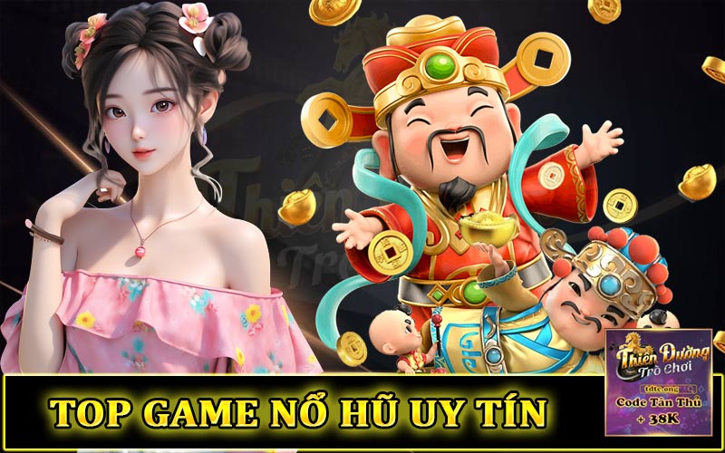 Top game nổ hũ uy tín đổi tiền thật uy tín nhất 2024