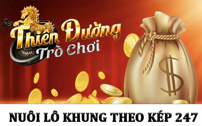 Nuôi lô khung theo kép 247 bất bại